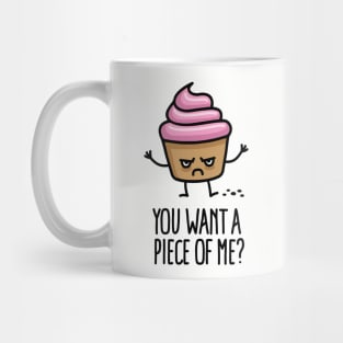 You want a piece of me? funny cupcake pun cartoon Mug